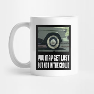 You May Get Lost But Not in The Crowd Mug